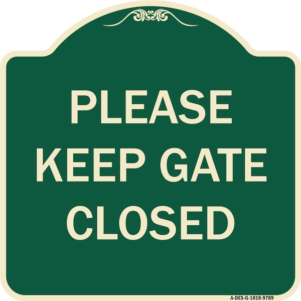 Designer Series-Please Keep Gate Closedplease Keep Gate Closed, 18" x 18", G-1818-9789